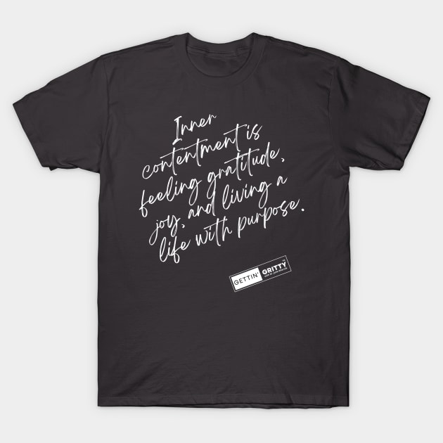 Inner Contentment T-Shirt by Gettin' Gritty Shop
